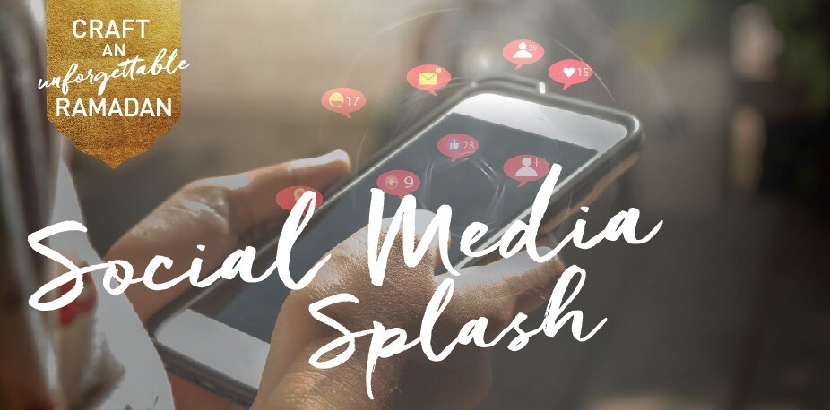 Make a big social media splash during Ramadan