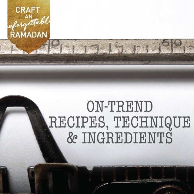 Ramadan: On-trend recipe ideas, techniques and ingredients 